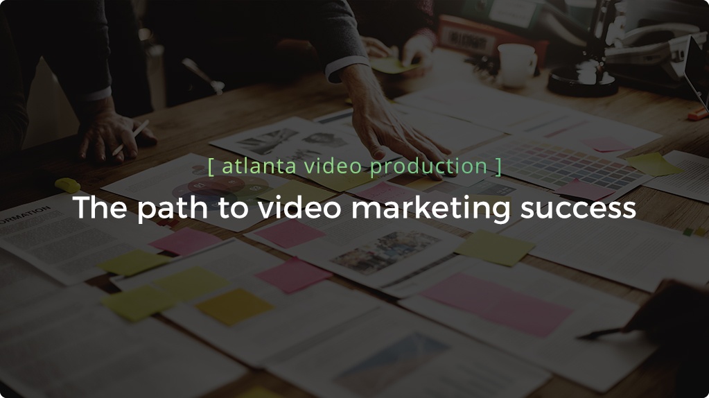 Atlanta Video Production Process: The Path To Video Marketing Success - Header Atlanta Video Production Process: The Path To Video Marketing Success - Header