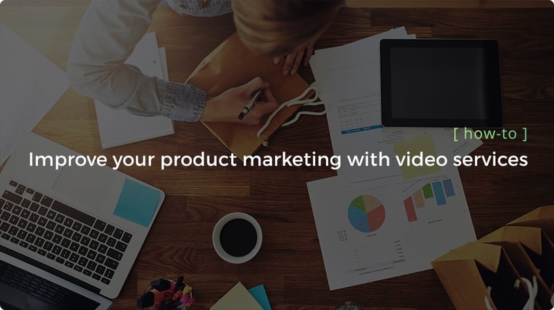 Improve your product marketing with video services header Improve your product marketing with video services header