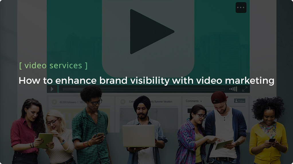 How to enhance visibility with video marketing - Header How to enhance visibility with video marketing - Header