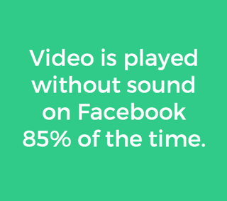 video on facebook is played without sound 85% of the time video on facebook is played without sound 85% of the time